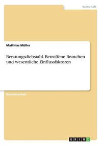 Cover image for Beratungsdiebstahl. Betroffene Branchen und wesentliche Einflussfaktoren