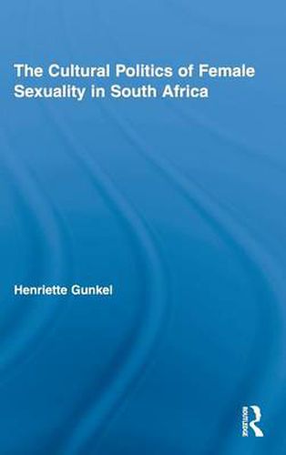 Cover image for The Cultural Politics of Female Sexuality in South Africa