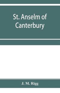 Cover image for St. Anselm of Canterbury, a chapter in the history of religion