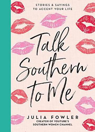 Cover image for Talk Southern to Me: Stories and Sayings to Accent Your Life