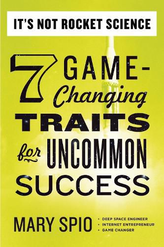 It's Not Rocket Science: 7 Game-Changing Traits for Uncommon Success