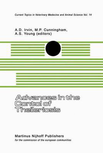 Advances in the Control of Theileriosis: Proceedings of an International Conference held at the International Laboratory for Research on Animal Diseases in Nairobi, 9-13th February, 1981