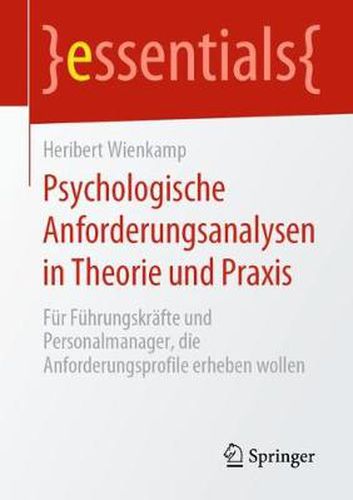 Cover image for Psychologische Anforderungsanalysen in Theorie und Praxis: Fur Fuhrungskrafte und Personalmanager, die Anforderungsprofile erheben wollen