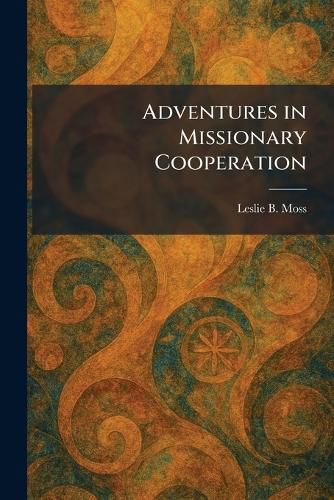 Cover image for Adventures in Missionary Cooperation
