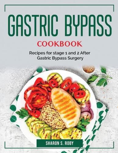 Cover image for Gastric Bypass Cookbook: Recipes for stage 1 and 2 After Gastric Bypass Surgery