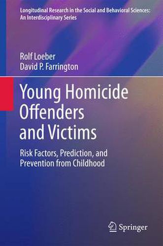 Cover image for Young Homicide Offenders and Victims: Risk Factors, Prediction, and Prevention from Childhood