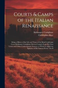 Cover image for Courts & Camps of the Italian Renaissance