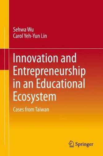 Cover image for Innovation and Entrepreneurship in an Educational Ecosystem: Cases from Taiwan