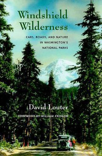 Cover image for Windshield Wilderness: Cars, Roads, and Nature in Washington's National Parks