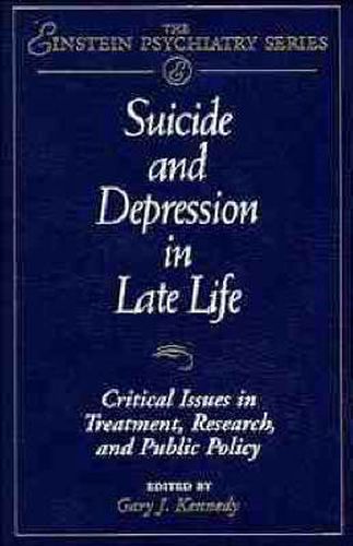 Suicide and Depression in Late Life: Critical Issues in Treatment, Research and Public Policy