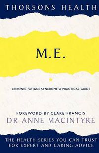 Cover image for M.E.: Chronic Fatigue Syndrome: a Practical Guide