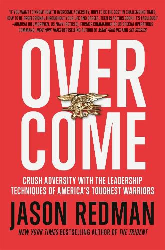 Cover image for Overcome: Crush Adversity with the Leadership Techniques of America's Toughest Warriors