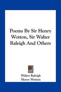 Cover image for Poems by Sir Henry Wotton, Sir Walter Raleigh and Others