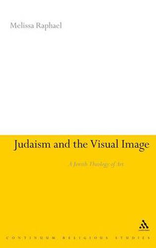 Cover image for Judaism and the Visual Image: A Jewish Theology of Art