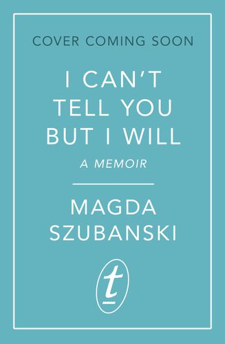 Cover image for I Can’t Tell You But I Will: A Memoir