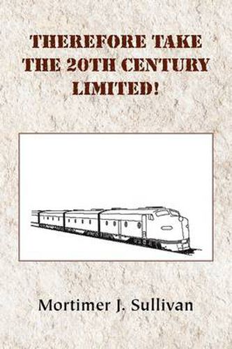 Cover image for Therefore Take the 20th Century Limited!