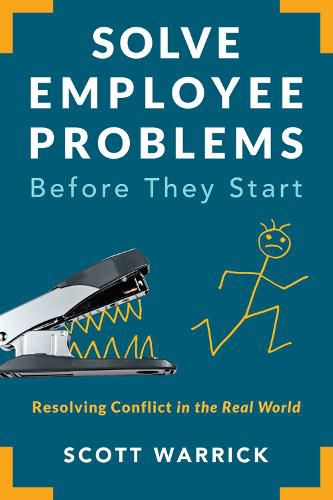 Cover image for Solve Employee Problems Before They Start: Resolving Conflict in the Real World