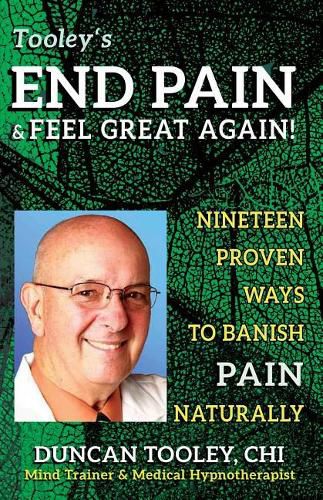 Cover image for End Pain & Feel Great Again!: Nineteen Proven Body, Mind, Spirit, and Fun Ways to Banish Pain Naturally