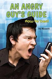 Cover image for An Angry Guy's Guide: How to Deal