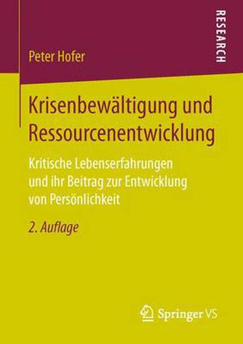 Cover image for Krisenbewaltigung und Ressourcenentwicklung: Kritische Lebenserfahrungen und ihr Beitrag zur Entwicklung von Persoenlichkeit