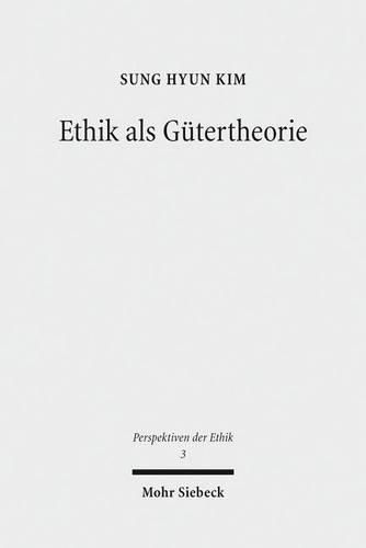 Ethik als Gutertheorie: Eine systematisch-historische Relekture von G. E. Moores  Principia Ethica