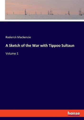 Cover image for A Sketch of the War with Tippoo Sultaun