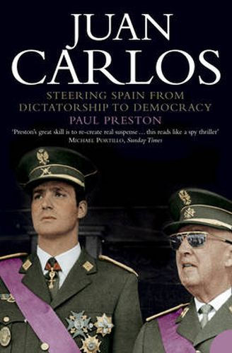 Cover image for Juan Carlos: Steering Spain from Dictatorship to Democracy