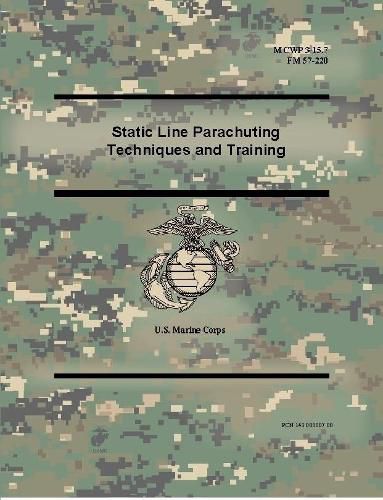 Static Line Parachuting Techniques and Training (MCWP 3-15.7), (FM 57-220)