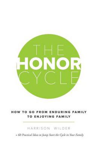 Cover image for The Honor Cycle: How to Go from Enduring Family to Enjoying Family