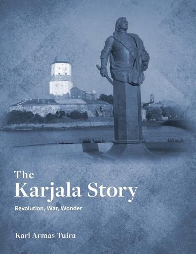 Cover image for The Karjala Story: Revolution, War, Wonder