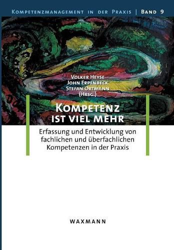 Kompetenz ist viel mehr: Erfassung und Entwicklung von fachlichen und uberfachlichen Kompetenzen in der Praxis