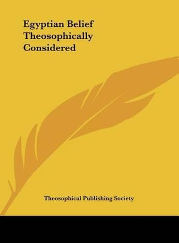 Cover image for Egyptian Belief Theosophically Considered