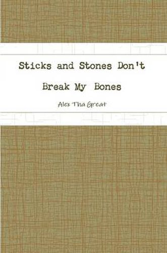 Sticks and Stones Don't Break My Bones