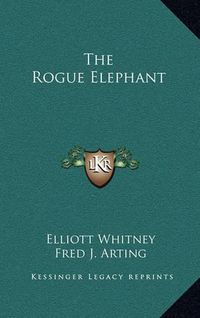 Cover image for The Rogue Elephant