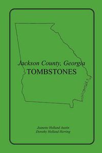 Cover image for Jackson County, Georgia Tombstones