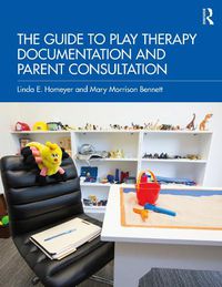 Cover image for The Guide to Play Therapy Documentation and Parent Consultation