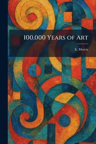 Cover image for 100,000 Years of Art