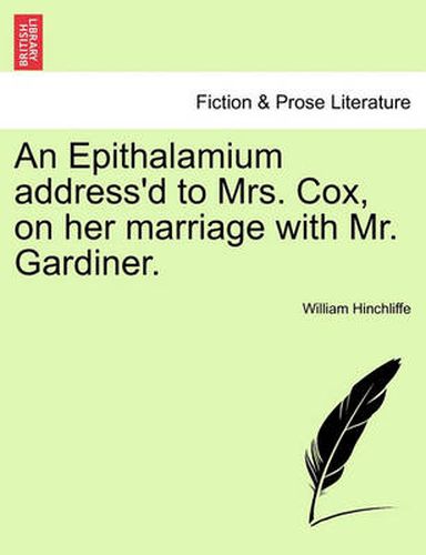 Cover image for An Epithalamium Address'd to Mrs. Cox, on Her Marriage with Mr. Gardiner.