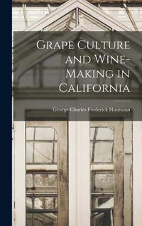 Cover image for Grape Culture and Wine-making in California