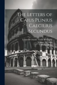 Cover image for The Letters of Caius Plinius Caecilius Secundus