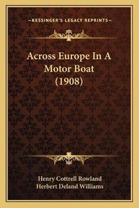 Cover image for Across Europe in a Motor Boat (1908)