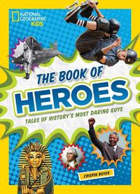 Cover image for The Book of Heroes: Tales of History's Most Daring Guys