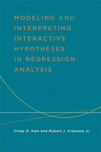 Cover image for Modeling and Interpreting: Interactive Hypotheses in Regression Analysis