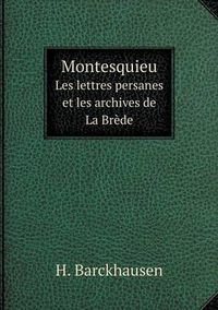 Cover image for Montesquieu Les lettres persanes et les archives de La Brede