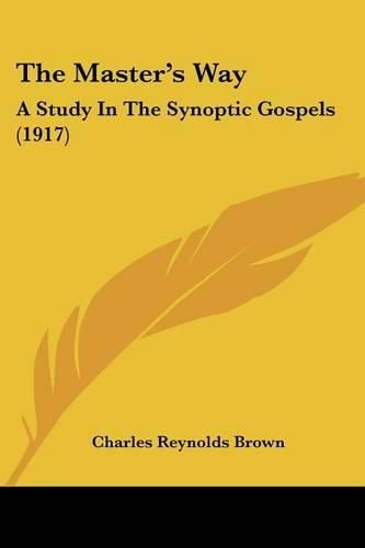 The Master's Way: A Study in the Synoptic Gospels (1917)