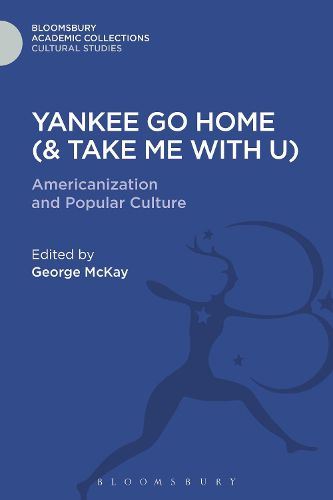 Cover image for Yankee Go Home (& Take Me With U): Americanization and Popular Culture