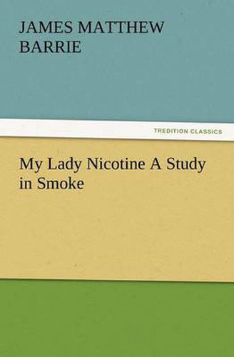 Cover image for My Lady Nicotine A Study in Smoke