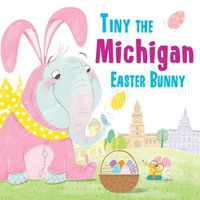 Cover image for Tiny the Michigan Easter Bunny