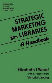 Cover image for Strategic Marketing for Libraries: A Handbook