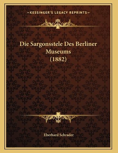 Die Sargonsstele Des Berliner Museums (1882)